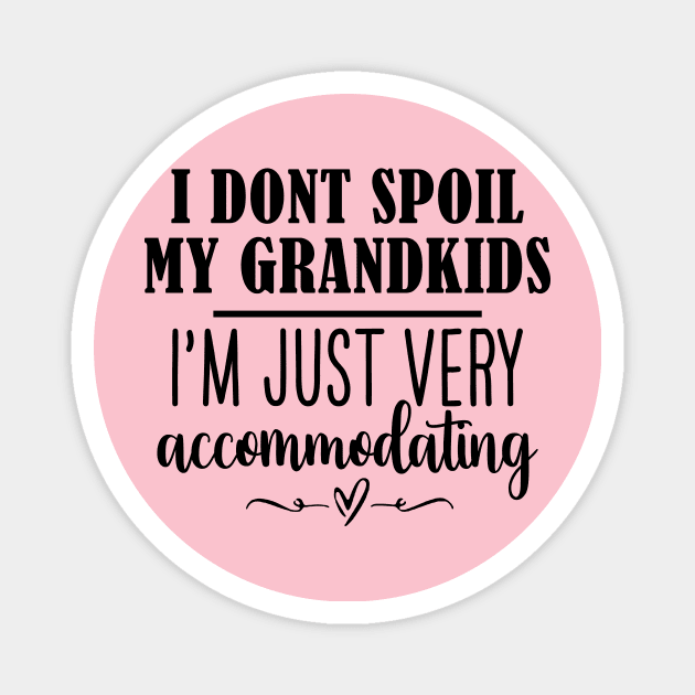 Funny Grandma Shirt, I Dont Spoil My Grandkids, Im Just Very Accommodating, Nana Tee, Gifts for Grandma Magnet by Y2KSZN